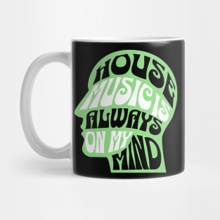 HOUSE MUSIC  - Is Always On My Mind (Green) Mug